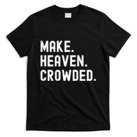 Retro IM Just Here Recruiting Make Heaven Crowded T-Shirt