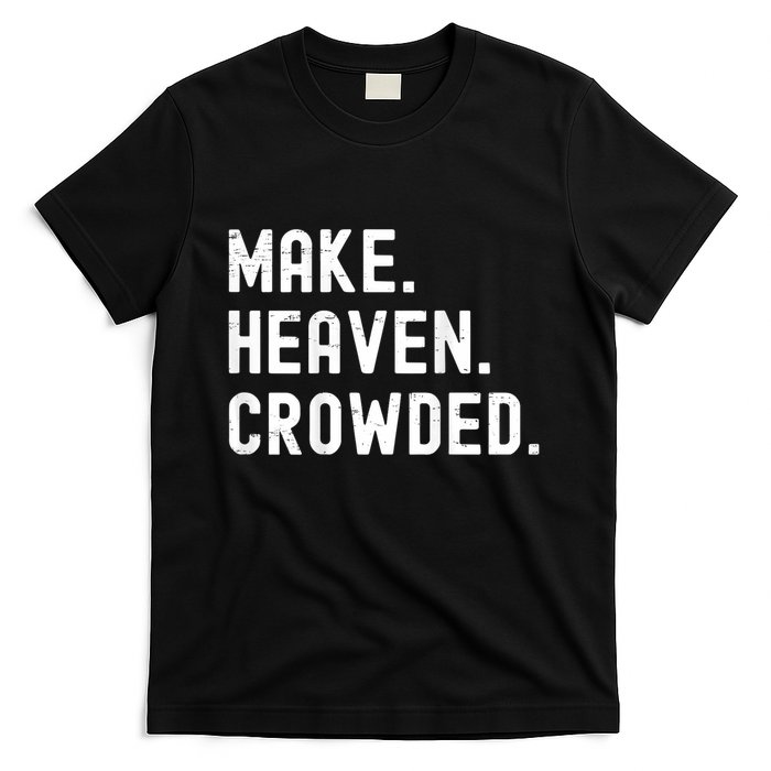 Retro IM Just Here Recruiting Make Heaven Crowded T-Shirt