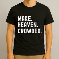 Retro IM Just Here Recruiting Make Heaven Crowded T-Shirt