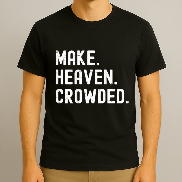 Retro IM Just Here Recruiting Make Heaven Crowded T-Shirt