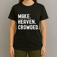Retro IM Just Here Recruiting Make Heaven Crowded T-Shirt
