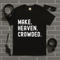Retro IM Just Here Recruiting Make Heaven Crowded T-Shirt