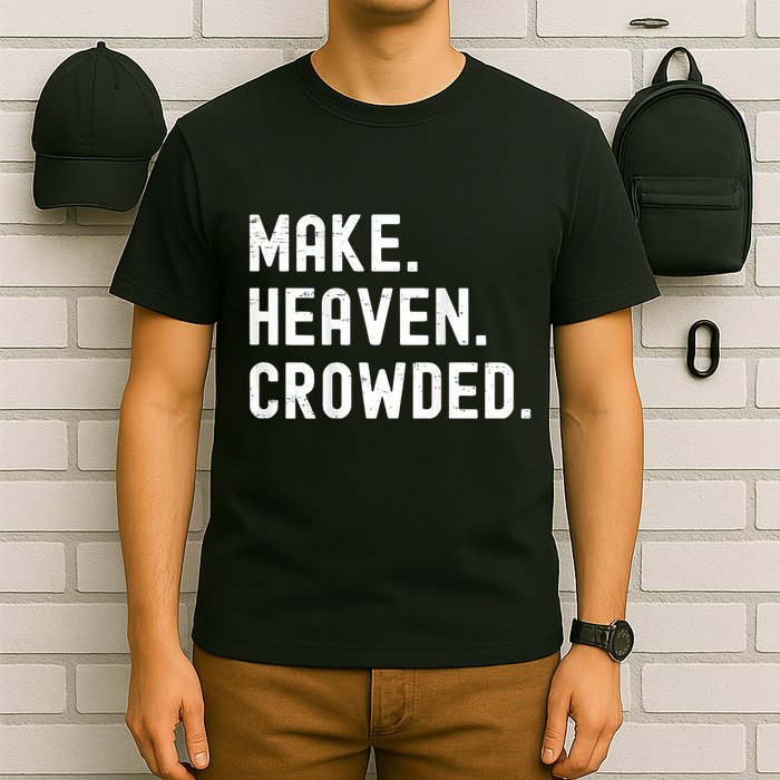 Retro IM Just Here Recruiting Make Heaven Crowded T-Shirt