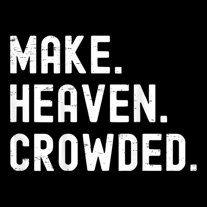 Retro IM Just Here Recruiting Make Heaven Crowded T-Shirt