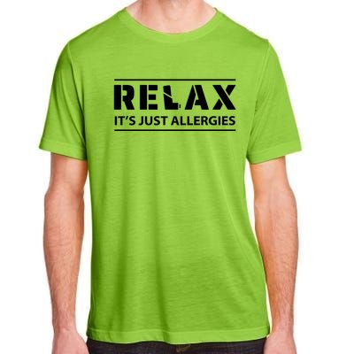 Relax It's Just Allergies Meaningful Gift Adult ChromaSoft Performance T-Shirt