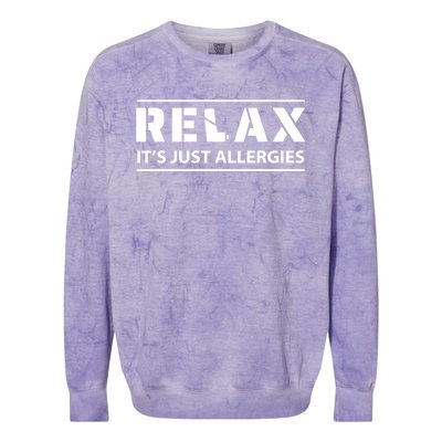 Relax It's Just Allergies Meaningful Gift Colorblast Crewneck Sweatshirt