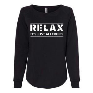 Relax It's Just Allergies Meaningful Gift Womens California Wash Sweatshirt