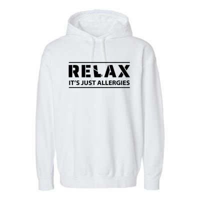 Relax It's Just Allergies Meaningful Gift Garment-Dyed Fleece Hoodie