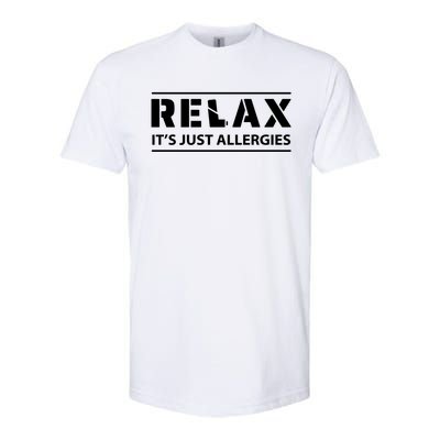 Relax It's Just Allergies Meaningful Gift Softstyle® CVC T-Shirt