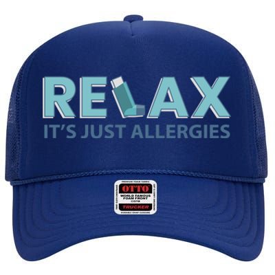 Relax It's Just Allergies Gift High Crown Mesh Back Trucker Hat