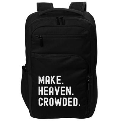 Retro IM Just Here Recruiting Make Heaven Crowded (2 Sided) Impact Tech Backpack