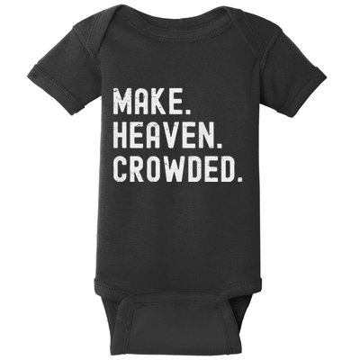 Retro IM Just Here Recruiting Make Heaven Crowded (2 Sided) Baby Bodysuit