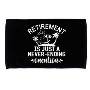 Retirement Is Just ANever Ending Vacation White Microfiber Hand Towel