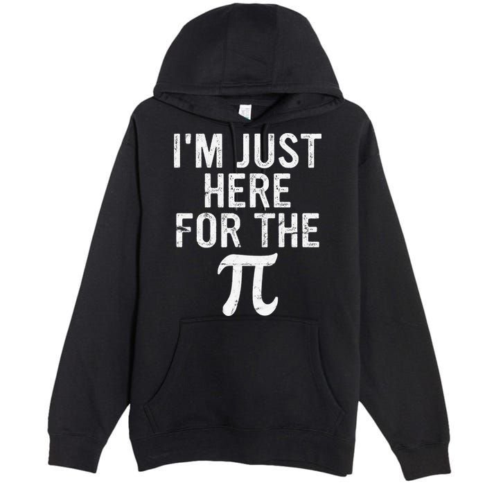 Retro I'm Just Here For The Pi Math Pie Geek Pi Day Premium Pullover Hoodie