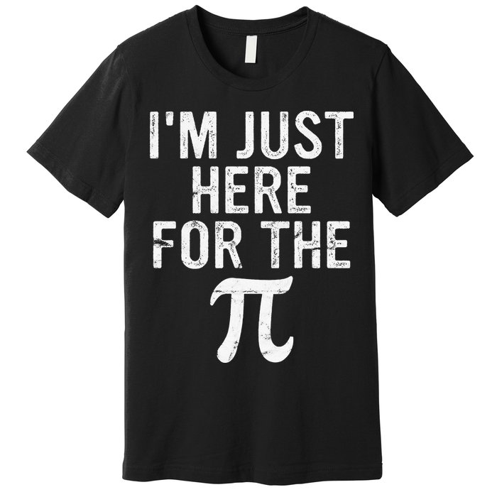 Retro I'm Just Here For The Pi Math Pie Geek Pi Day Premium T-Shirt