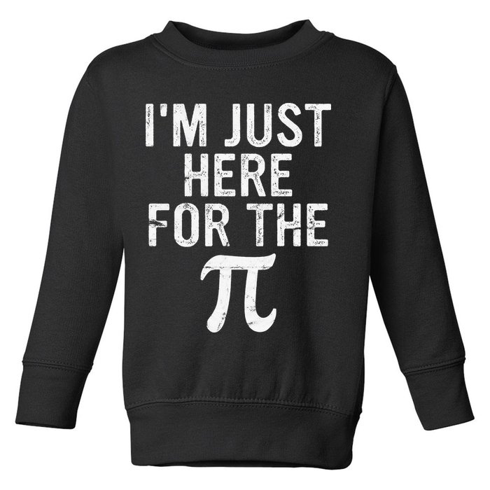Retro I'm Just Here For The Pi Math Pie Geek Pi Day Toddler Sweatshirt