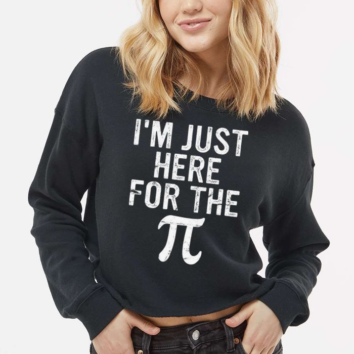 Retro I'm Just Here For The Pi Math Pie Geek Pi Day Cropped Pullover Crew