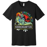 Roaring Into Kindergarten Dinosaur Trex Back To School Gift Premium T-Shirt