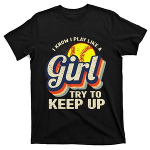 Retro I Know I Play Like A Try To Keep Up Softball T-Shirt