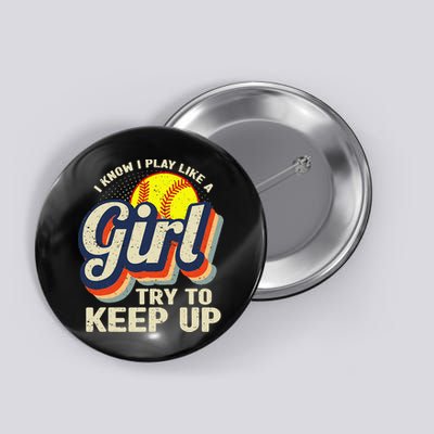 Retro I Know I Play Like A Try To Keep Up Softball Button