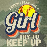 Retro I Know I Play Like A Girl Try To Keep Up Softball Legacy Tie Dye Trucker Hat