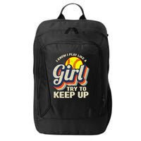 Retro I Know I Play Like A Girl Try To Keep Up Softball City Backpack