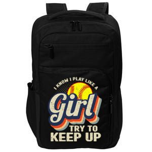 Retro I Know I Play Like A Girl Try To Keep Up Softball Impact Tech Backpack