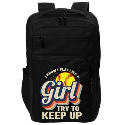 Retro I Know I Play Like A Girl Try To Keep Up Softball Impact Tech Backpack