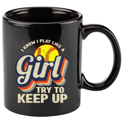 Retro I Know I Play Like A Girl Try To Keep Up Softball 11oz C Handle Ceramic Mug