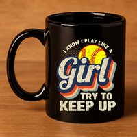 Retro I Know I Play Like A Girl Try To Keep Up Softball 11oz C Handle Ceramic Mug