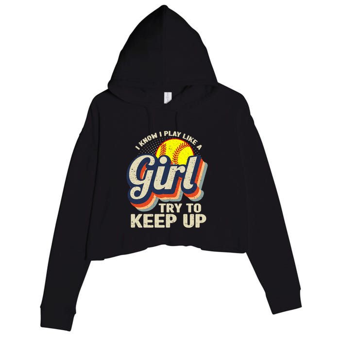 Retro I Know I Play Like A Girl Try To Keep Up Softball Crop Fleece Hoodie