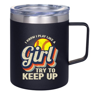 Retro I Know I Play Like A Girl Try To Keep Up Softball 12oz Stainless Steel Coffee Mug