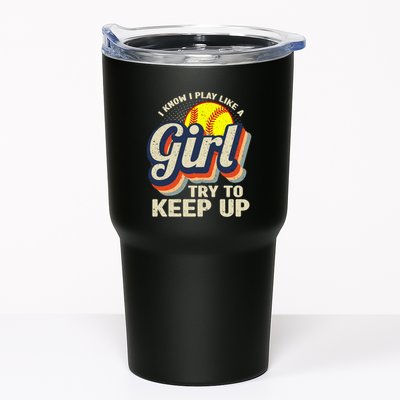 Retro I Know I Play Like A Girl Try To Keep Up Softball Tumbler