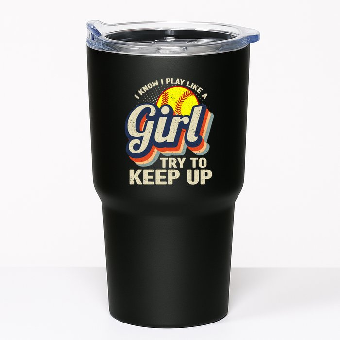 Retro I Know I Play Like A Girl Try To Keep Up Softball Tumbler