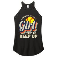 Retro I Know I Play Like A Girl Try To Keep Up Softball Women's Perfect Tri Rocker Tank