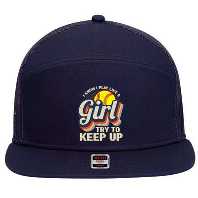 Retro I Know I Play Like A Girl Try To Keep Up Softball 7 Panel Mesh Trucker Snapback Hat