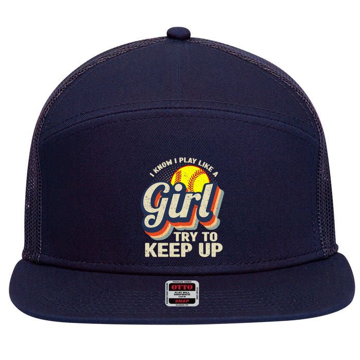 Retro I Know I Play Like A Girl Try To Keep Up Softball 7 Panel Mesh Trucker Snapback Hat