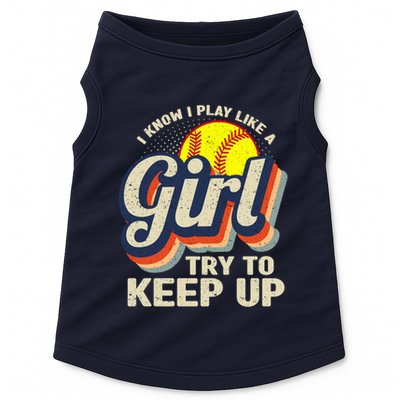 Retro I Know I Play Like A Girl Try To Keep Up Softball Doggie Tank