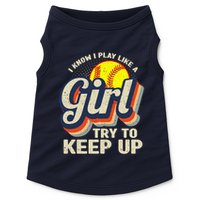 Retro I Know I Play Like A Girl Try To Keep Up Softball Doggie Tank