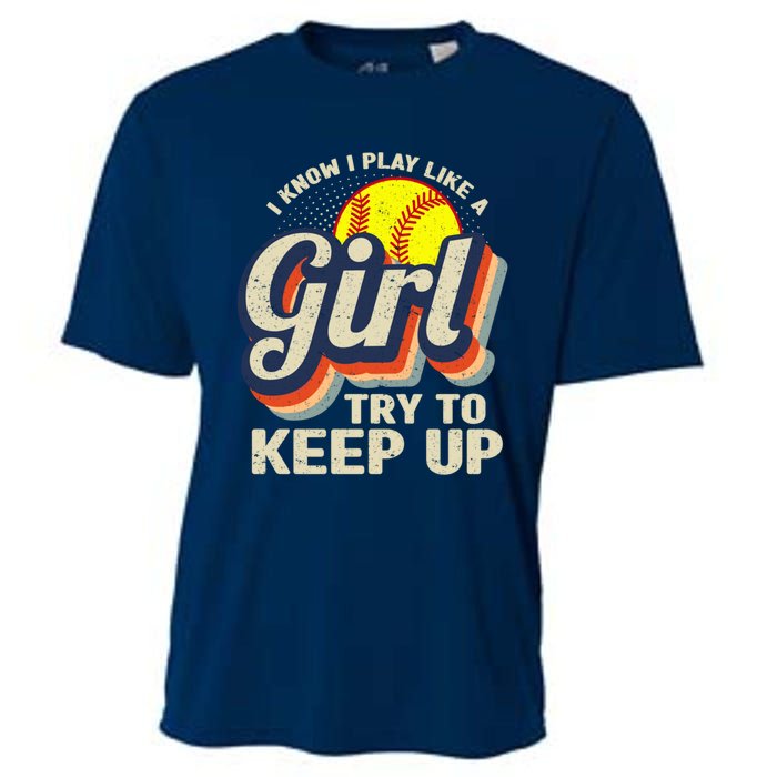 Retro I Know I Play Like A Girl Try To Keep Up Softball Cooling Performance Crew T-Shirt