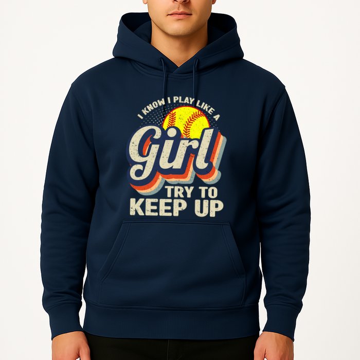 Retro I Know I Play Like A Girl Try To Keep Up Softball Hoodie