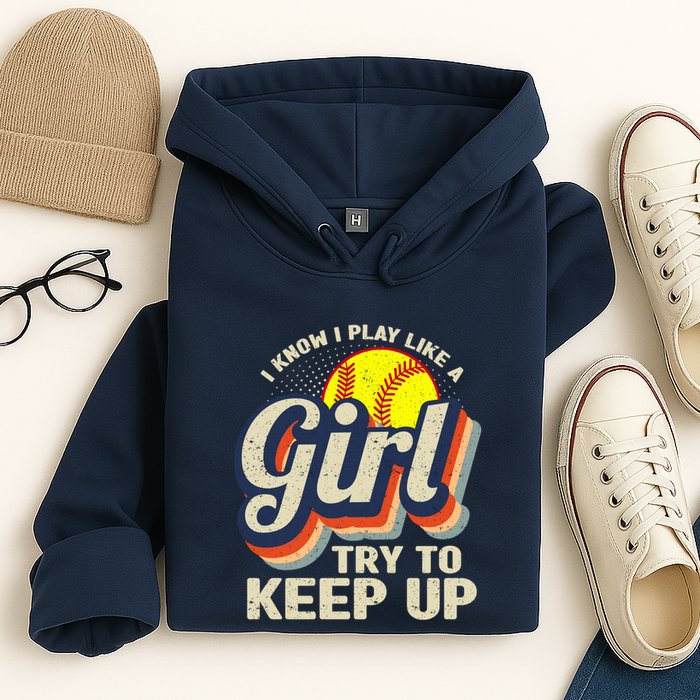 Retro I Know I Play Like A Girl Try To Keep Up Softball Hoodie