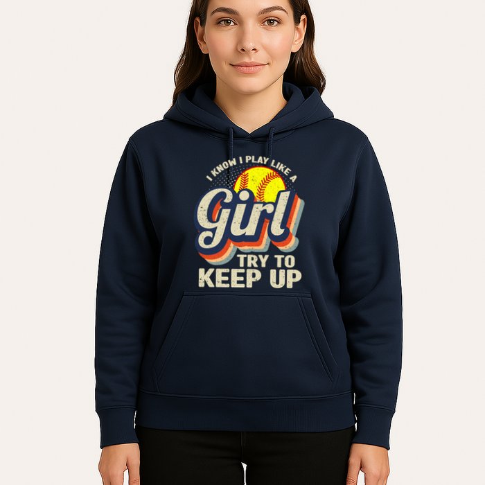 Retro I Know I Play Like A Girl Try To Keep Up Softball Hoodie