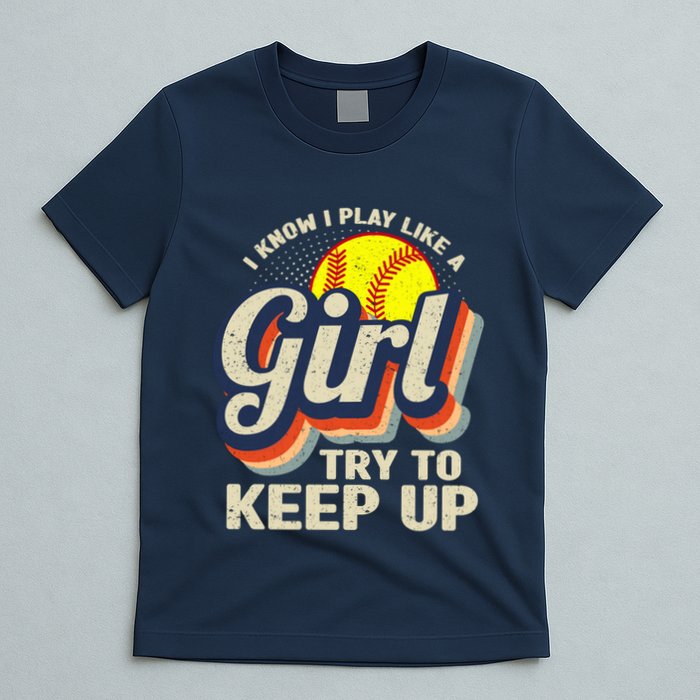 Retro I Know I Play Like A Girl Try To Keep Up Softball T-Shirt