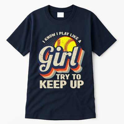 Retro I Know I Play Like A Girl Try To Keep Up Softball Tall T-Shirt