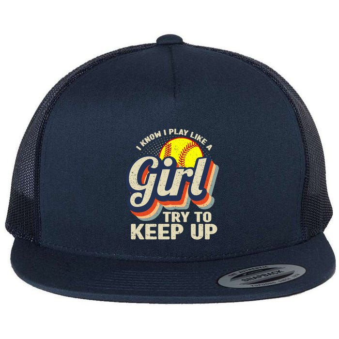 Retro I Know I Play Like A Girl Try To Keep Up Softball Flatbill Hat