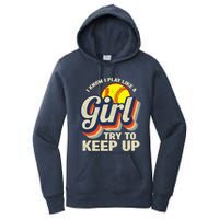 Retro I Know I Play Like A Girl Try To Keep Up Softball Women's Pullover Hoodie