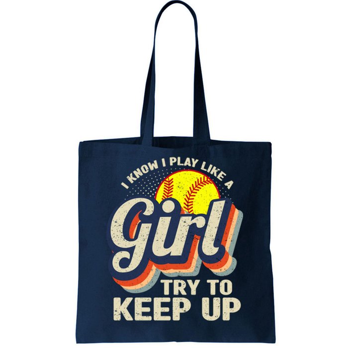 Retro I Know I Play Like A Girl Try To Keep Up Softball Tote Bag