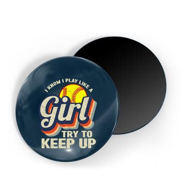 Retro I Know I Play Like A Girl Try To Keep Up Softball Magnet