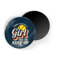 Retro I Know I Play Like A Girl Try To Keep Up Softball Magnet